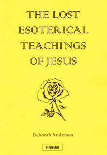 Lost Esoterical Teachings of Jesus By Deborah Anderson